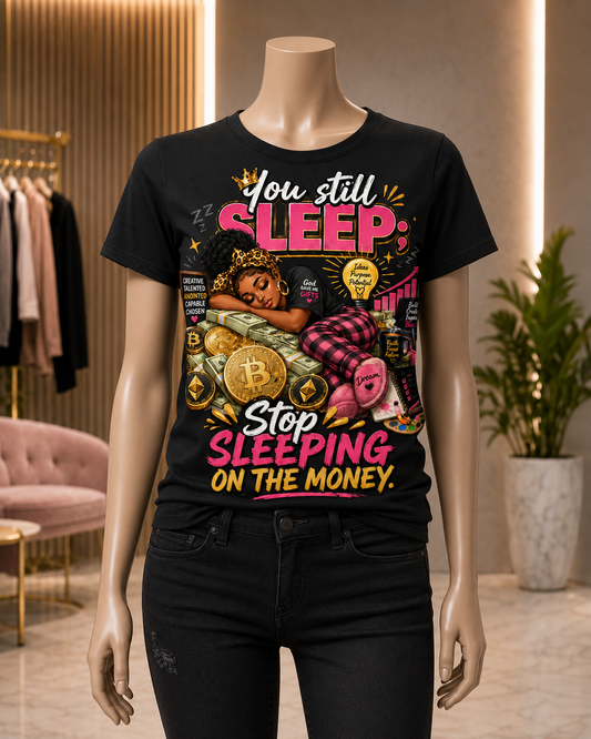 Stop Sleeping On The Money Female Tee